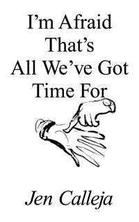 I'm Afraid That's All We've Got Time For - Jen Calleja - ebook