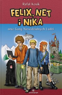 Felix, Net i Nika oraz Gang Niewidzialnych Ludzi. Tom 1 - Rafał Kosik - książka