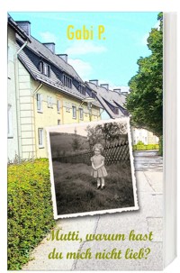 Mutti, warum hast du mich nicht lieb? - Gabi P. - ebook