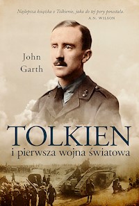 Tolkien i pierwsza wojna światowa. U progu Śródziemia - John Garth - ebook