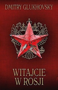 Witajcie w Rosji - Dmitry Glukhovsky - książka