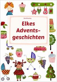 Elkes Adventsgeschichten - Elke Bräunling - ebook