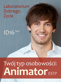 Twój typ osobowości: Animator (ESTP) - Laboratorium Dobrego Życia - ebook