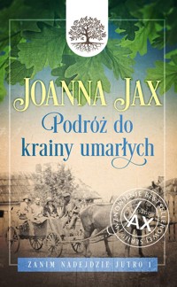 Zanim nadejdzie jutro Tom 1 Podróż do krainy umarłych - Joanna Jax - książka