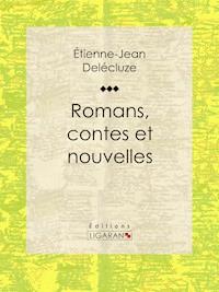 Romans, contes et nouvelles - Ligaran - ebook