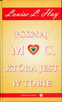 Poznaj moc, która jest w tobie - Hay Louise L. - książka