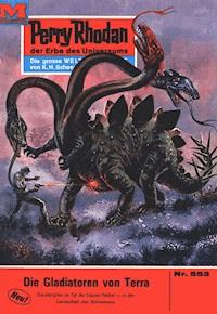 Perry Rhodan 553: Die Gladiatoren von Terra - Hans Kneifel - ebook