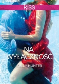 Na wyłączność - Kelly Hunter - ebook
