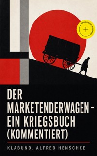 Der Marketenderwagen - Ein Kriegsbuch (Kommentiert) - - klabund - ebook
