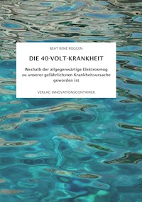 Die 40-Volt-Krankheit - Beat René Roggen - ebook