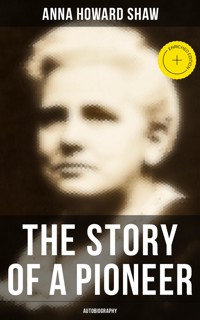 The Story of a Pioneer: Autobiography - Anna Howard Shaw - ebook