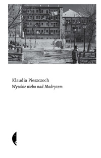 Wysokie niebo nad Madrytem - Pieszczoch Klaudia - ebook + książka
