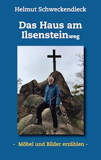 Das Haus am Ilsensteinweg - Helmut Schweckendieck - ebook