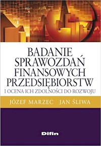 Badanie sprawozdań finansowych przedsiębiorstw i ocena ich zdolności do rozwoju - Marzec Józef, Śliwa Jan - książka