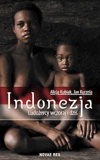 Indonezja. Ludożercy wczoraj i dziś - Alicja Kubiak, Jan Kurzela - ebook + audiobook