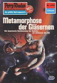 Perry Rhodan 1053: Metamorphose der Gläsernen - Peter Griese - ebook