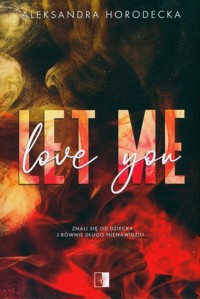 Let me love you - Horodecka Aleksandra - ebook + audiobook + książka