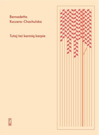 Tutaj też karmią karpie - Bernadetta Kuczera-Chachulska - książka