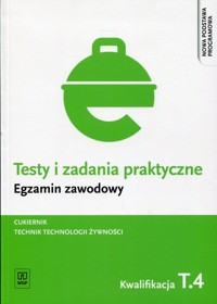 Testy i zadania praktyczne Egzamin zawodowy Cukiernik Technik technologii żywności Kwalifikacja T.4 - Magdalena Kaźmierczak - książka