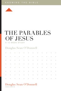 The Parables of Jesus - Douglas Sean O'Donnell - ebook