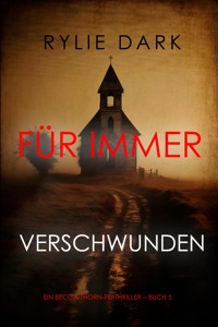 Für immer verschwunden (Ein Becca-Thorn-FBI-Thriller – Buch 5) - Rylie Dark - ebook