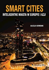 Smart Cities Inteligentne miasta w Europie i Azji - Korenik Alicja - książka