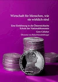 Wirtschaft für Menschen, wie sie wirklich sind - Gene Callahan - ebook