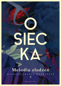 Melodia złudzeń. Wiersze prawie wszystkie. Tom 3 - Agnieszka Osiecka - ebook + książka
