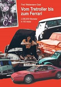 Vom Tretroller bis zum Ferrari - Fred Weidemann-Gust - ebook