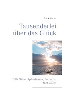 Tausenderlei über das Glück - Frank Weber - ebook