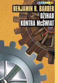 Dżihad kontra McŚwiat - Benjamin Barber - ebook