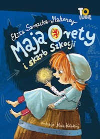 Maja Orety i skarb Szkocji - Sarnacka-Mahoney Eliza - ebook + książka