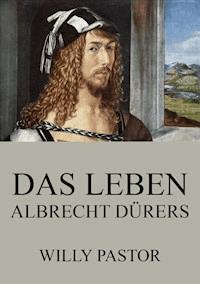 Das Leben Albrecht Dürers - Willy Pastor - ebook