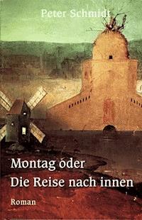 Montag oder Die Reise nach innen - Peter  Schmidt - ebook