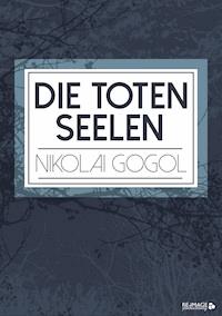 Die toten Seelen - Nikolai Gogol - ebook