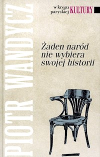 Żaden naród nie wybiera swojej historii - Wandycz Piotr - książka