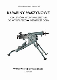 Karabiny maszynowe od czasów najdawniejszych do wynalazków ostatniej doby - Ostrowski Władysław - książka