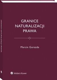 Granice naturalizacji prawa - Gorazda Marcin - książka