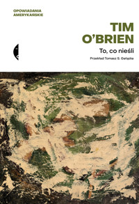 To, co nieśli - Tim O`Brien - ebook + książka