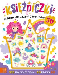 Księżniczki. Aktywizujące zadania z naklejkami. 100 naklejek do zadań + 60 naklejek 3D - Podgórska Anna - książka