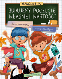 Szkoła i ja. Budujemy poczucie własnej wartości - Ewa Borowska - książka