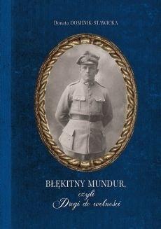Błękitny mundur, czyli Drogi do wolności - Donata Dominik-Stawicka - książka