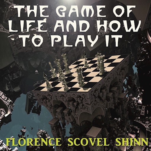 The Game of Life and How to Play It: Florence Scovel Shinn - Audiobook 