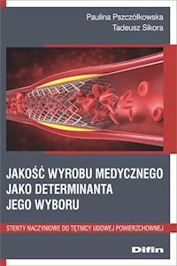 Jakość wyrobu medycznego jako deteminanta jego wyboru - Pszczółkowska Paulina, Sikora Tadeusz - książka