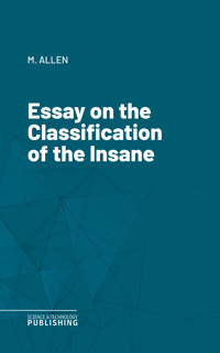 Essay on the Classification of the Insane - M. Allen - ebook