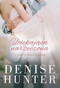 Uciekająca narzeczona - Denise Hunter - książka