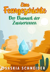 Eine Feengeschichte - Der Diamant der Zauberinnen - Saskia Schneider - ebook