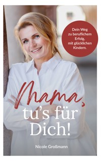 Mama, tu´s für dich! - Nicole Großmann - ebook
