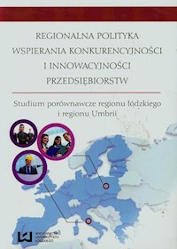 Regionalna polityka wspierania konkurencyjności i innowacyjności przedsiębiorstw -  - książka