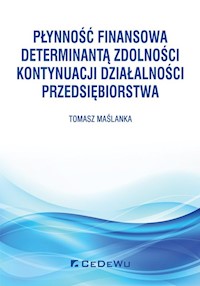 Płynność finansowa determinantą zdolności kontynuacji działalności przedsiębiorstwa - Maślanka Tomasz - książka
